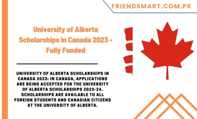 University of Alberta Scholarships in Canada 2023 - Fully Funded