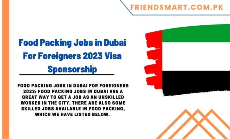 packing jobs in dubai free visa for pakistani