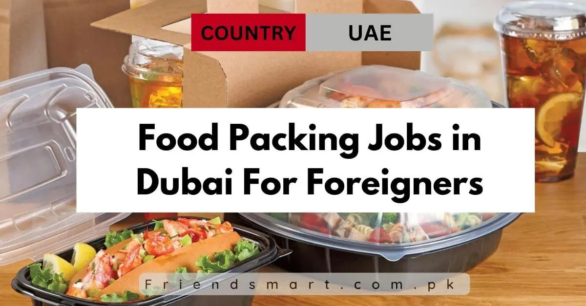 Food Packing Jobs in Dubai For Foreigners