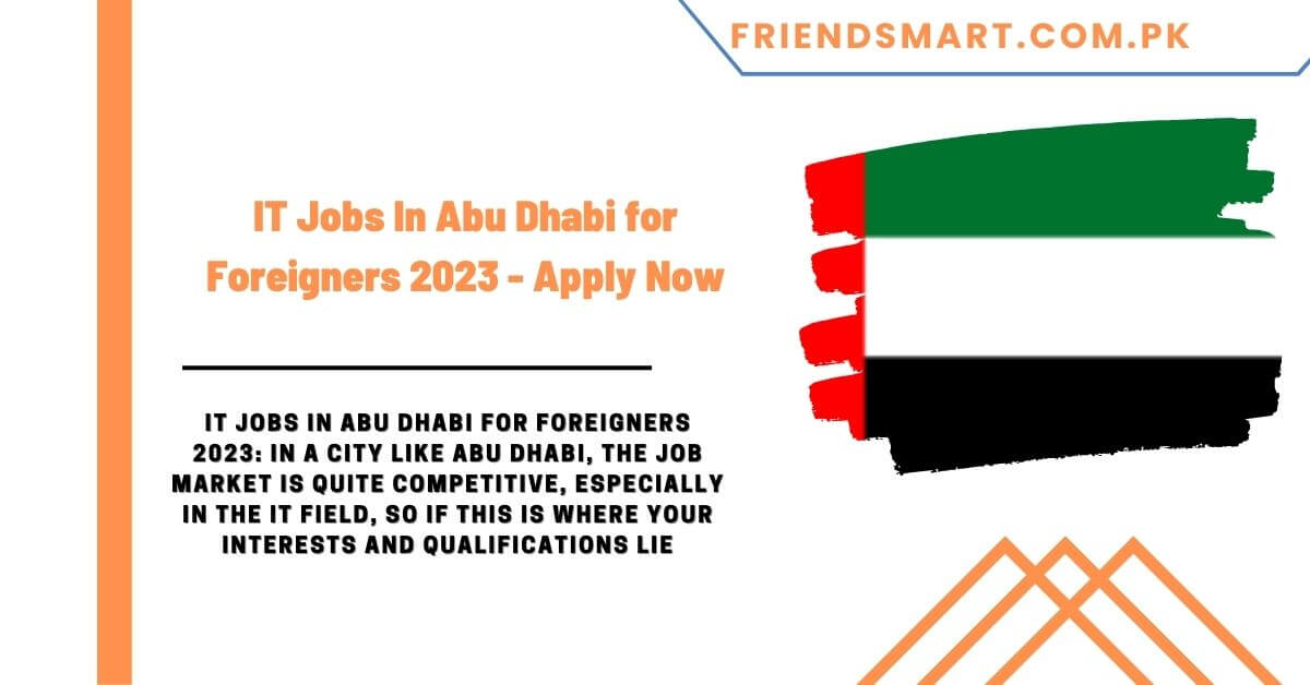 IT Jobs In Abu Dhabi for Foreigners 2023 Apply Now