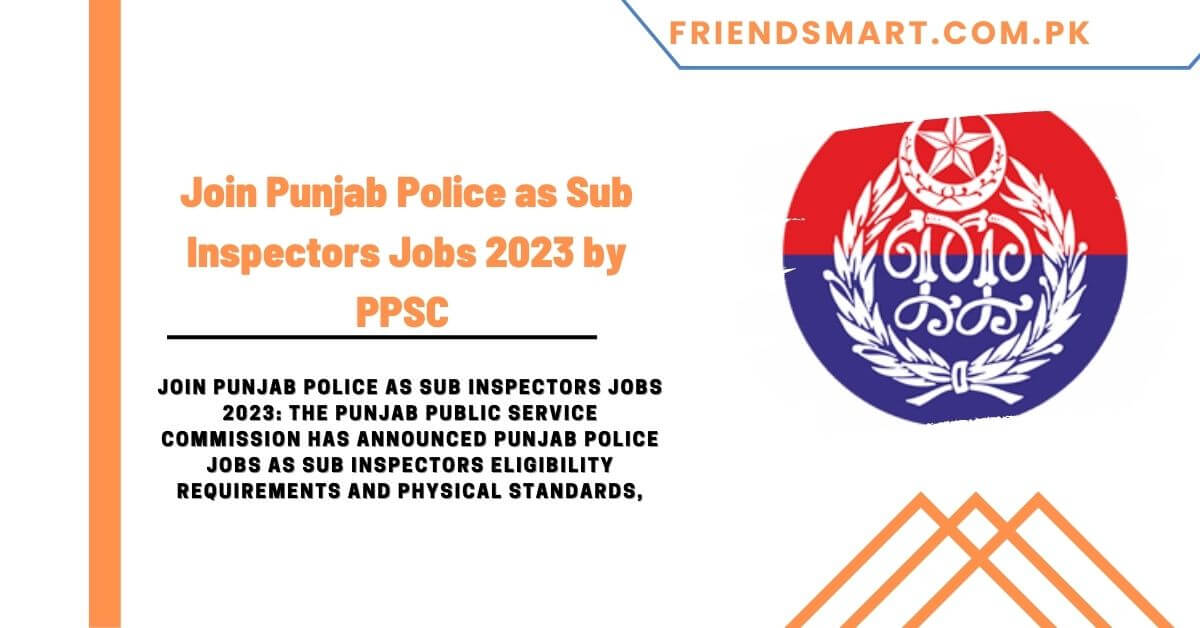 Join Punjab Police As Sub Inspectors Jobs 2023 By PPSC