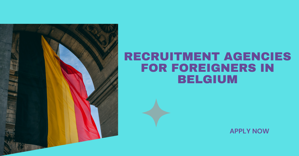 Recruitment Agencies for Foreigners in Belgium