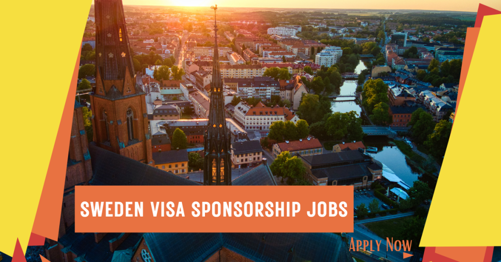 Sweden Visa Sponsorship Jobs for 2025 Work in Sweden