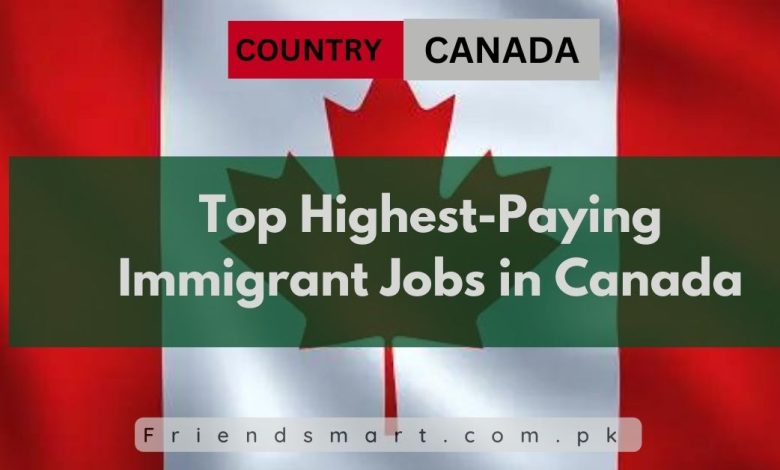 Top Highest Paying Immigrant Jobs In Canada 2024 Apply Now 3929