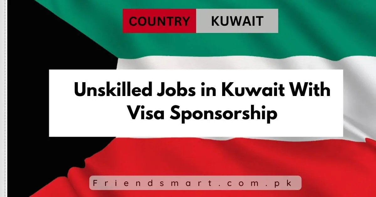 Unskilled Jobs in Kuwait With Visa Sponsorship