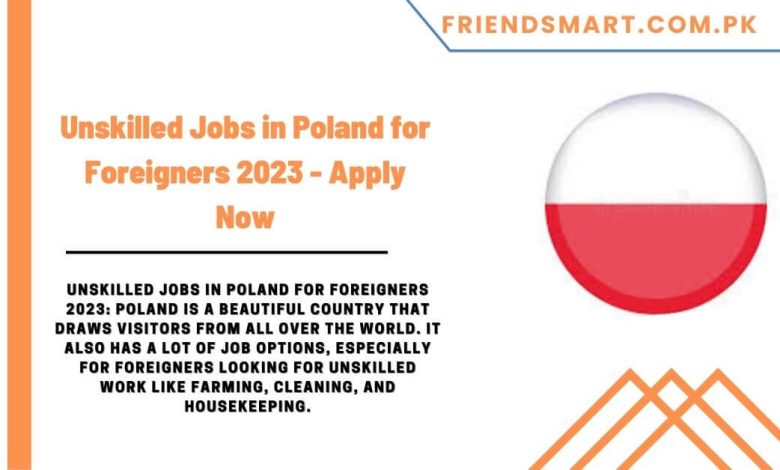 unskilled-jobs-in-poland-for-foreigners-2023-apply-now