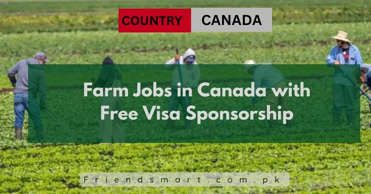 Farm Jobs in Canada with Free Visa Sponsorship