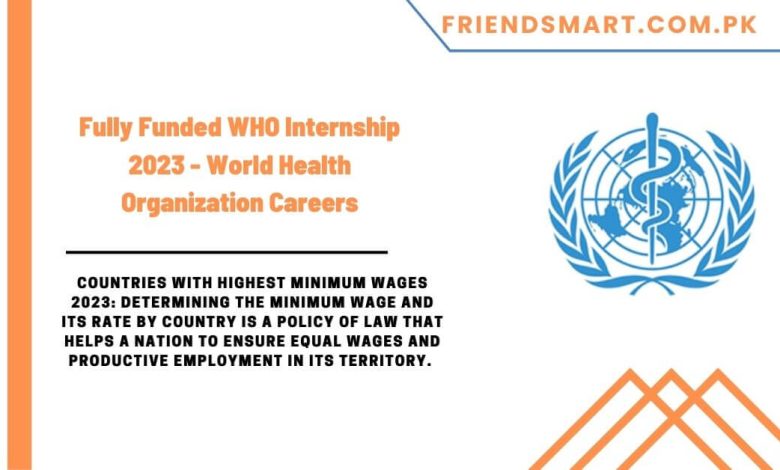 Fully Funded WHO Internship 2023 - World Health Organization Careers