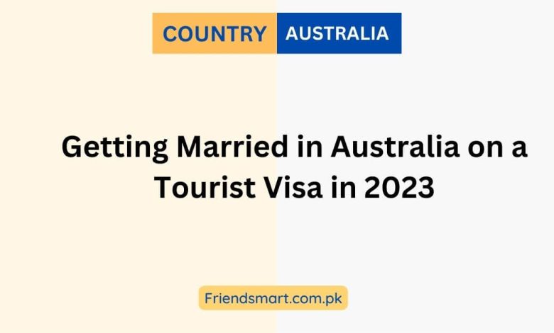 getting-married-in-australia-on-a-tourist-visa-in-2023-all-you-need