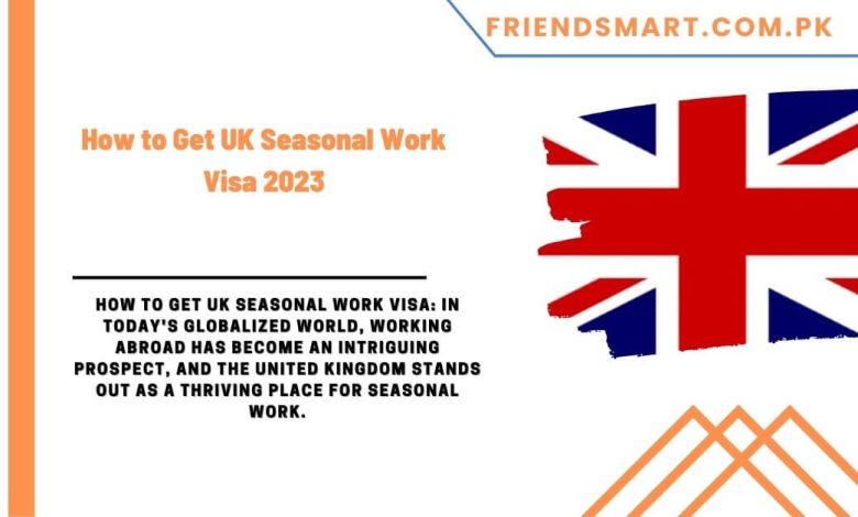 How To Get Uk Seasonal Work Visa 2023 8959