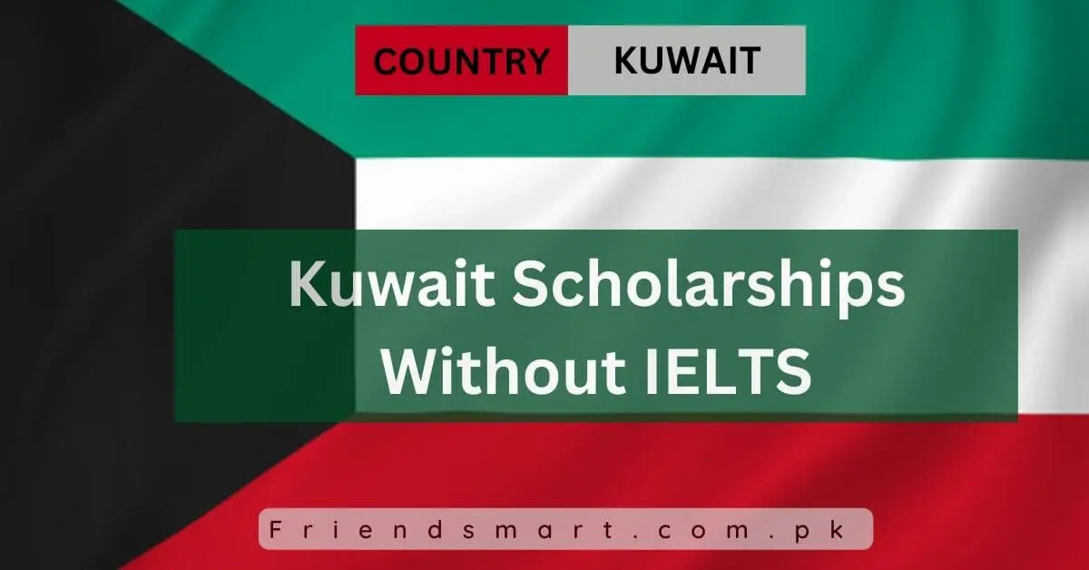 Kuwait Scholarships Without IELTS