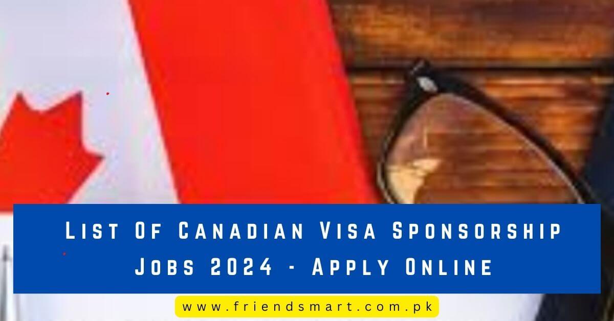 List Of Canadian Visa Sponsorship Jobs 2024 Apply Online