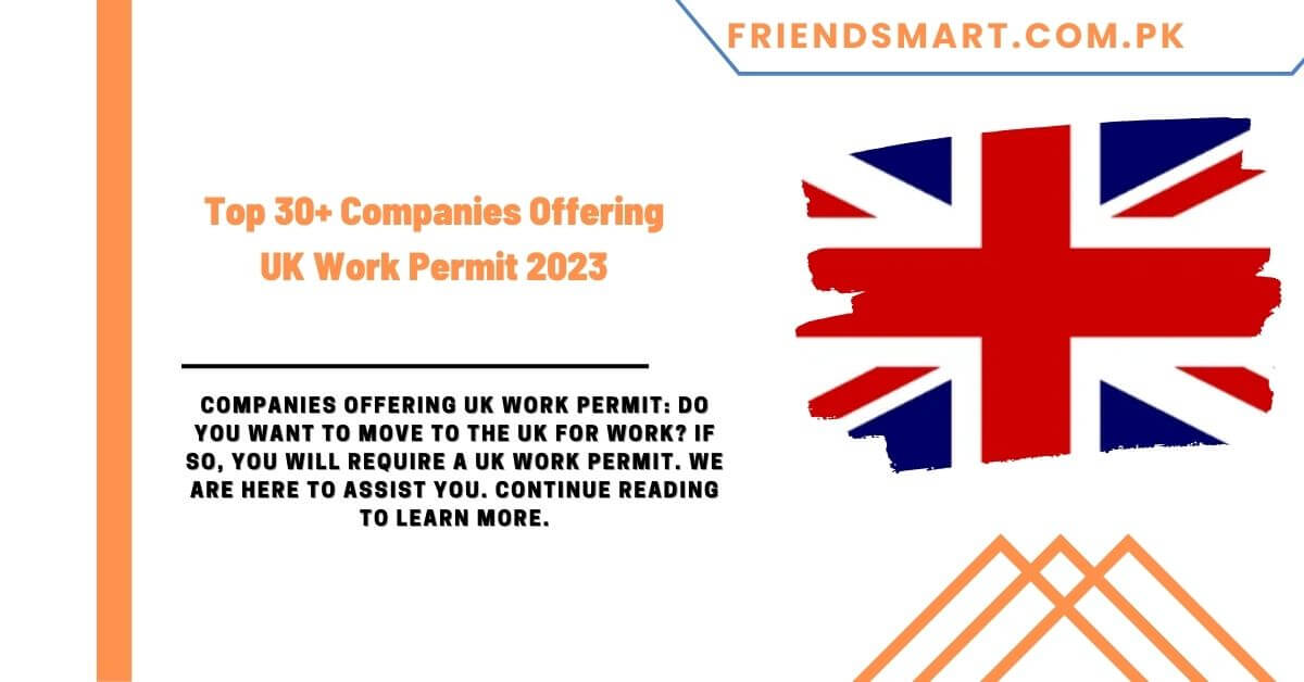 Top 30+ Companies Offering UK Work Permit 2023