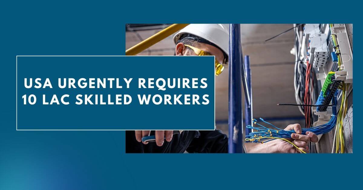 USA Urgently Requires 10 Lac Skilled Workers