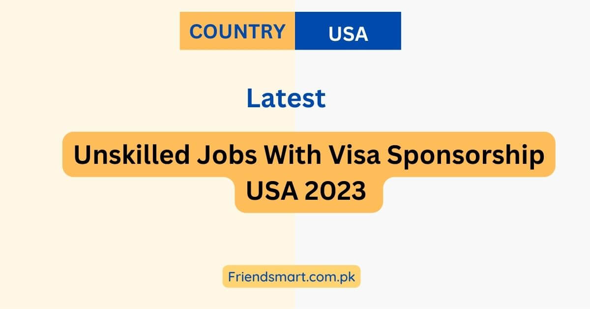 Unskilled Jobs With Visa Sponsorship USA 2023 Apply Now