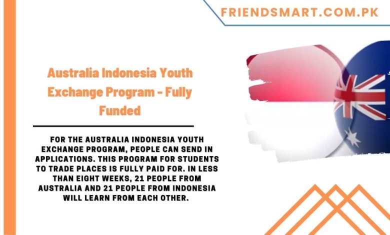 Australia Indonesia Youth Exchange Program - Fully Funded