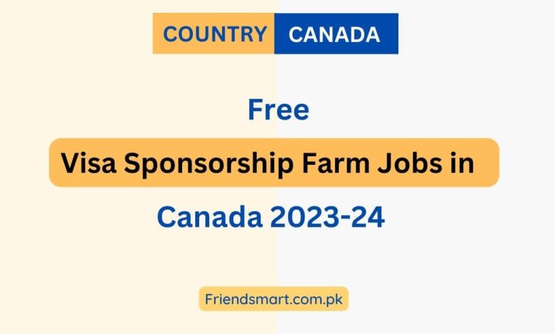 free-visa-sponsorship-farm-jobs-in-canada-2023-24-how-to-apply