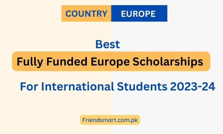 Fully Funded Europe Scholarships For International Students 2023-24 ...