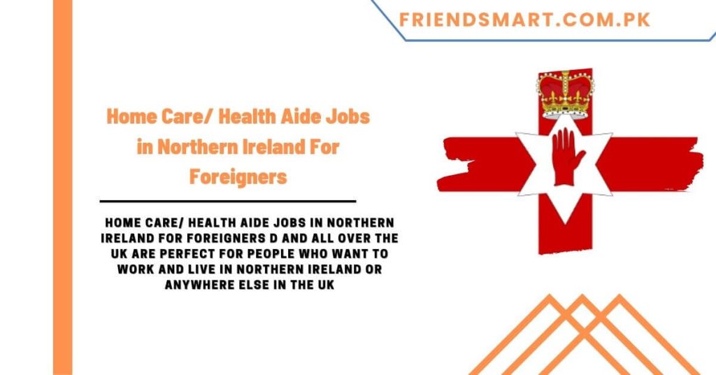Home Care Health Aide Jobs in Northern Ireland For Foreigners
