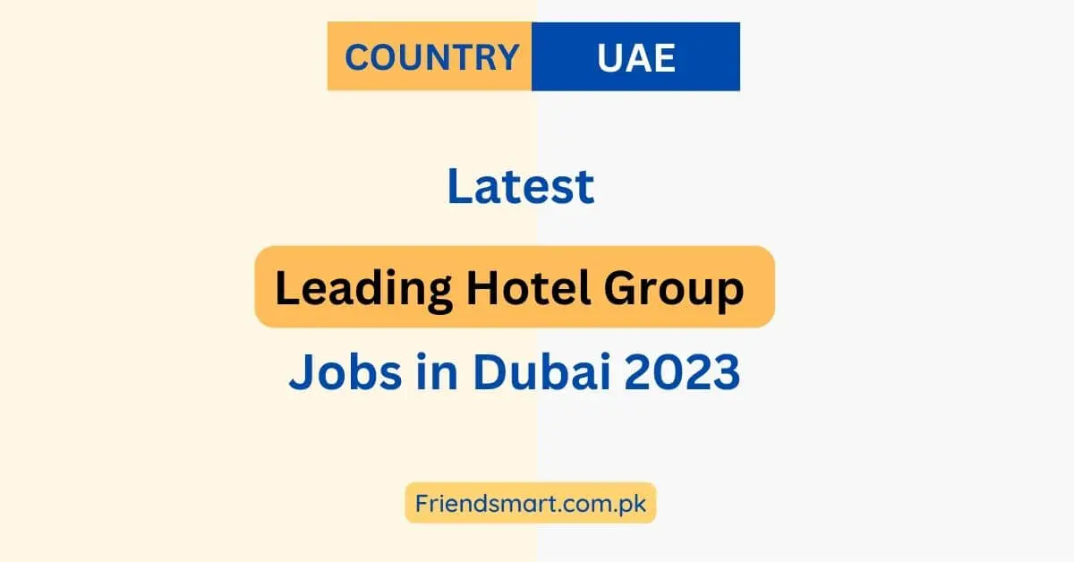 Leading Hotel Group Jobs in Dubai 2023