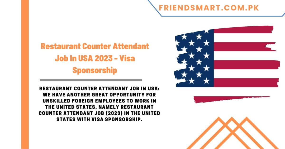 Restaurant Counter Attendant Job In USA 2023 Visa Sponsorship 