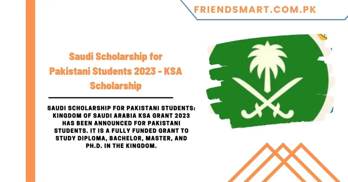 Saudi Scholarship for Pakistani Students 2023 - KSA Scholarship