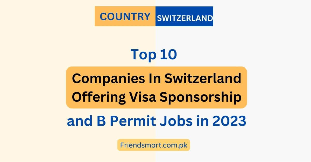 Top 10 Companies In Switzerland Offering Visa Sponsorship And B Permit ...