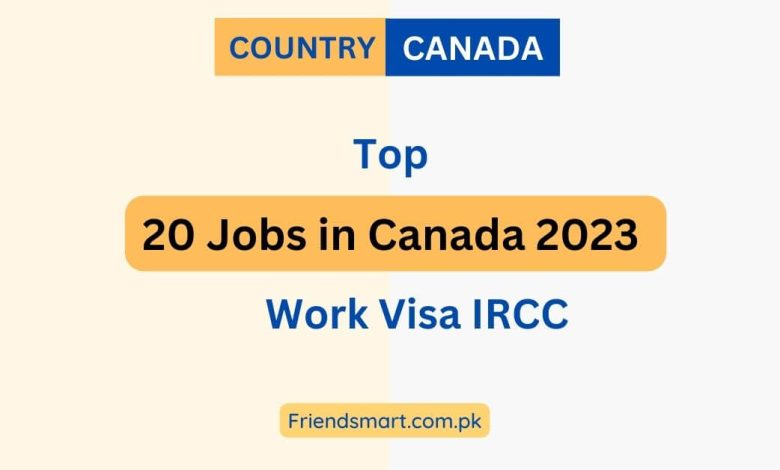 Top 20 Jobs In Canada 2023 | Work Visa IRCC