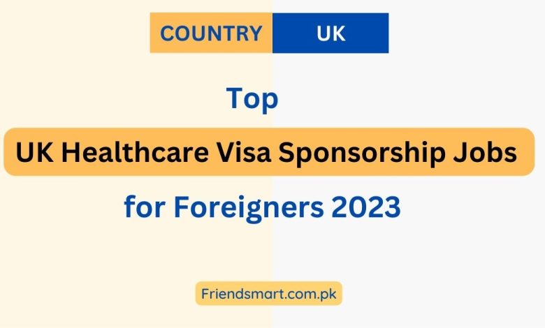 Top UK Healthcare Visa Sponsorship Jobs For Foreigners 2023 Apply Now   Top UK Healthcare Visa Sponsorship Jobs For Foreigners 2023 780x470 