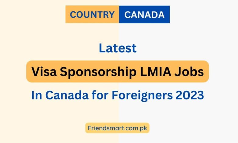 Visa Sponsorship LMIA Jobs In Canada for Foreigners 2023