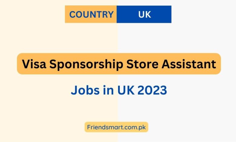 visa-sponsorship-store-assistant-jobs-in-uk-2023-apply-now