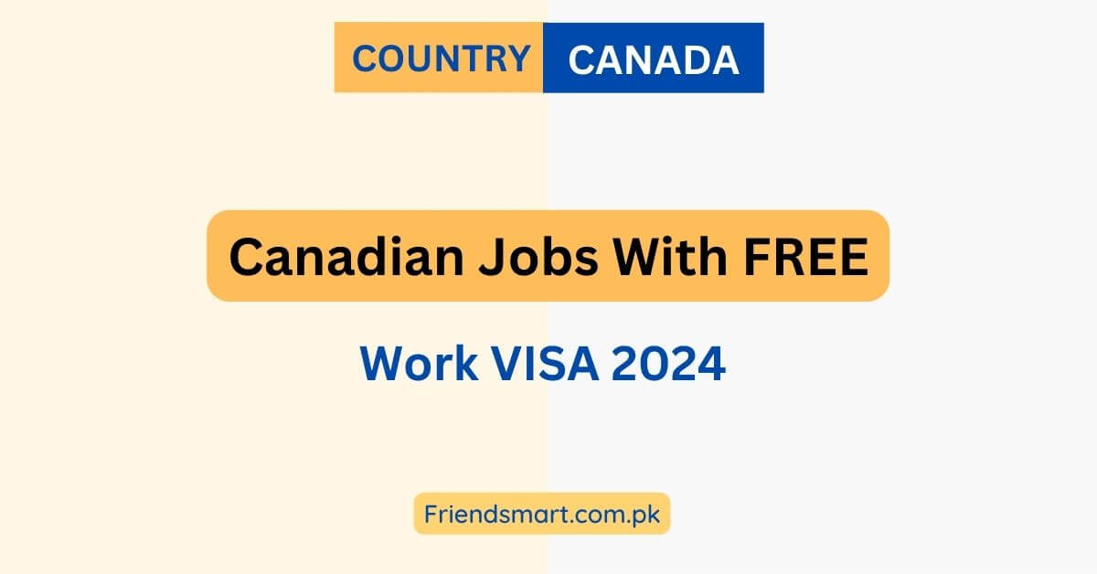 Canadian Jobs With FREE Work VISA 2024 Apply Online