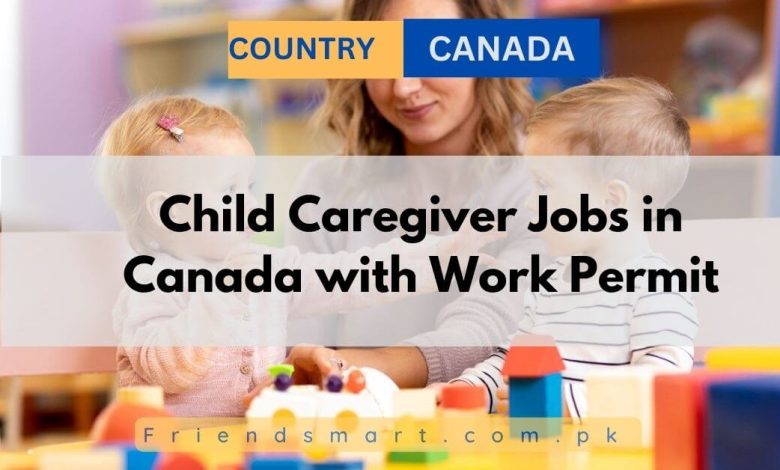 Child Caregiver Jobs In Canada With Work Permit 2024   Child Caregiver Jobs In Canada With Work Permit 780x470 