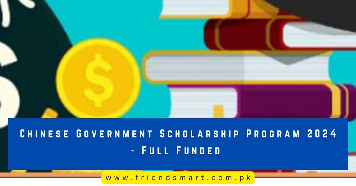 Chinese Government Scholarship Program 2024 Full Funded   Chinese Government Scholarship Program 2024 Full Funded  