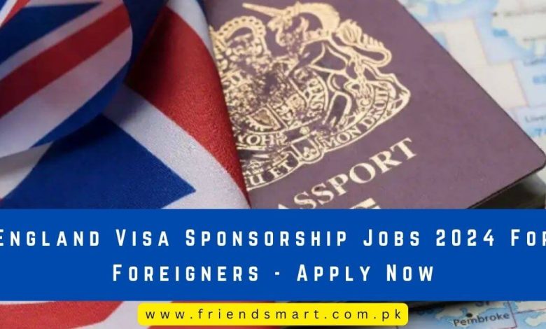 England Visa Sponsorship Jobs 2024 For Foreigners   England Visa Sponsorship Jobs 2024 For Foreigners Apply Now 780x470 