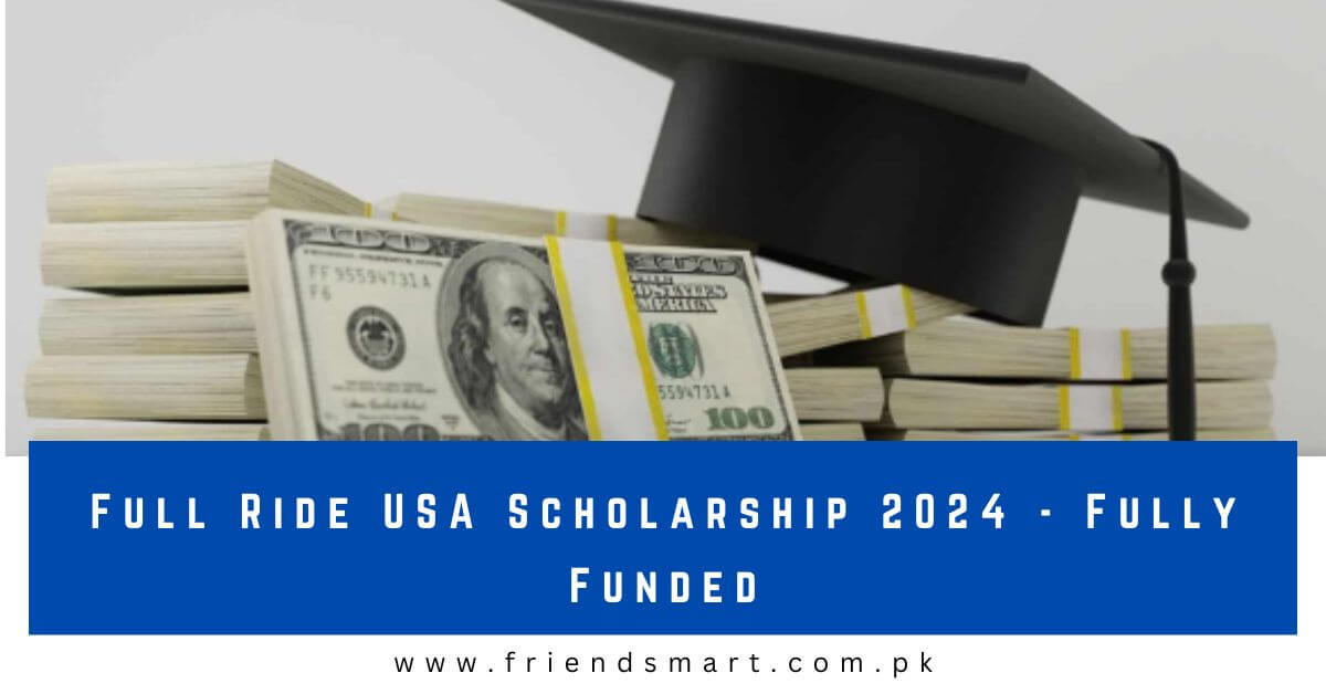 Full Ride USA Scholarship 2024 Fully Funded