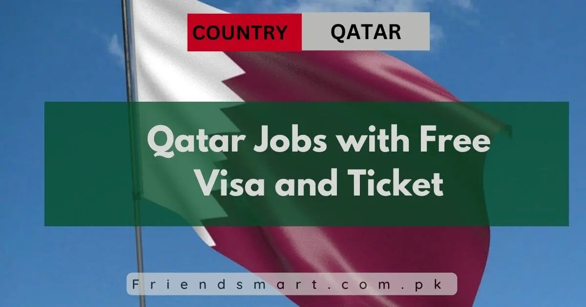Qatar Jobs with Free Visa and Ticket