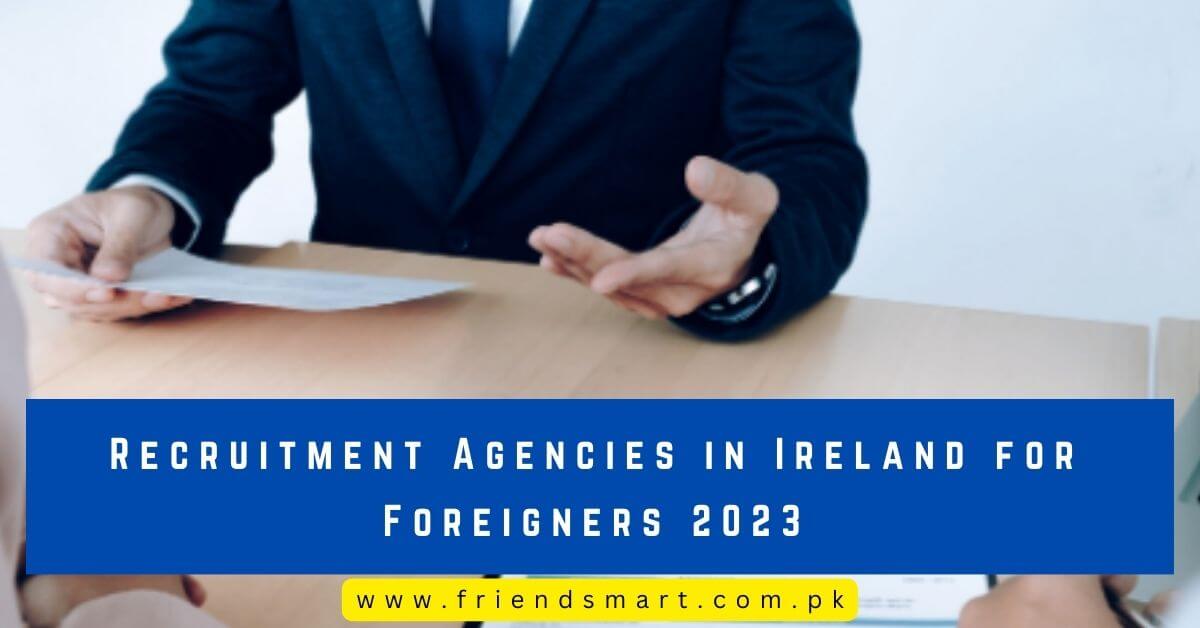 Recruitment Agencies in Ireland for Foreigners 2023