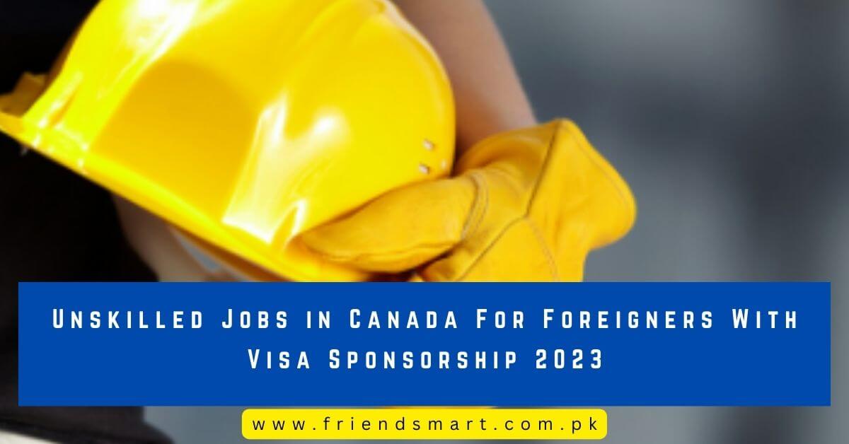 unskilled-jobs-in-canada-for-foreigners-with-visa-sponsorship-2023