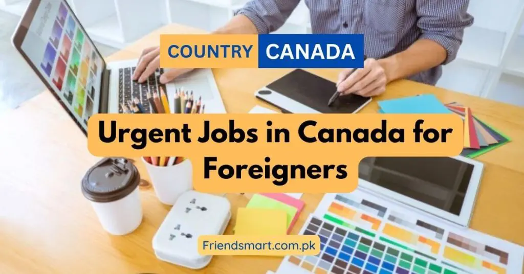 Urgent Jobs in Canada for Foreigners