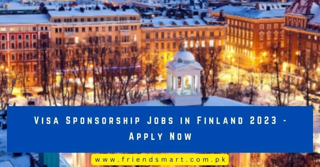 Visa Sponsorship Jobs In Finland 2023 Apply Now   Visa Sponsorship Jobs In Finland 2023 Apply Now 1024x536 .webp