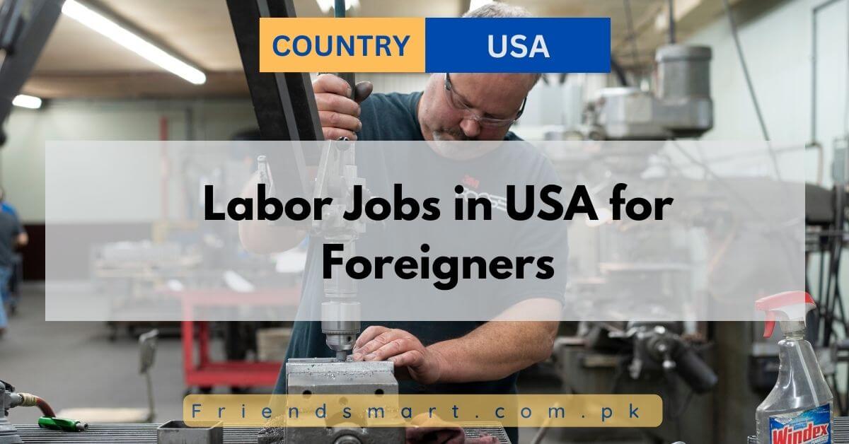 Labor Jobs in USA for Foreigners