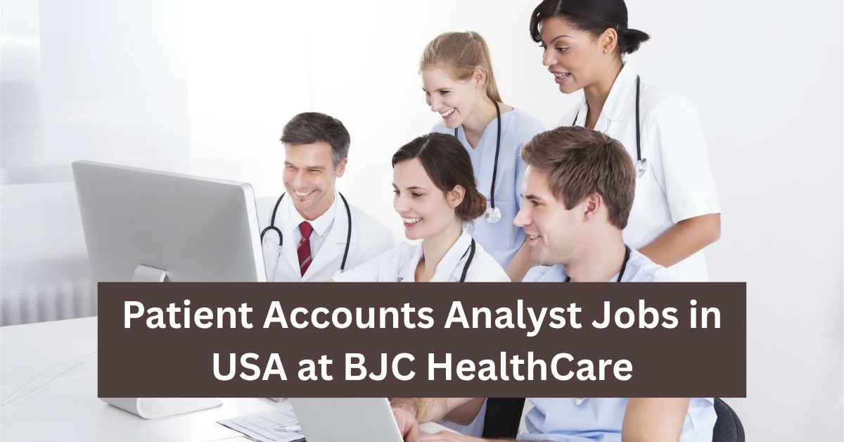 Patient Accounts Analyst Jobs in USA at BJC HealthCare