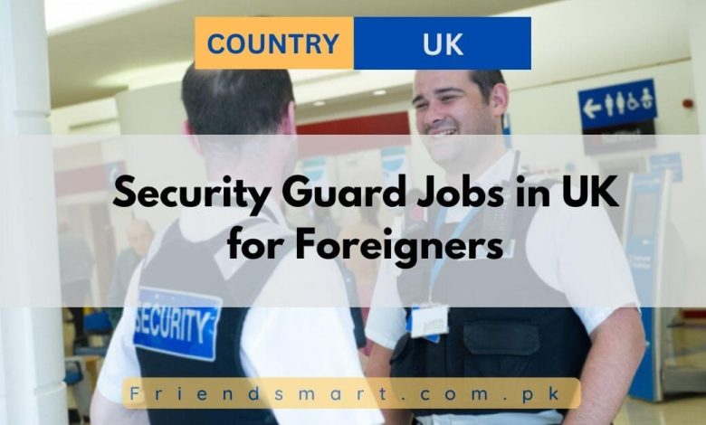 Security Guard Jobs In UK For Foreigners 2024 Apply Now   Security Guard Jobs In UK For Foreigners 780x470 