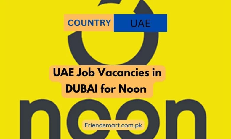 UAE Job Vacancies In DUBAI For Noon - Dubai Job Openings