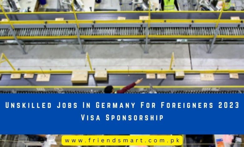 unskilled-jobs-in-germany-for-foreigners-2023-visa-sponsorship