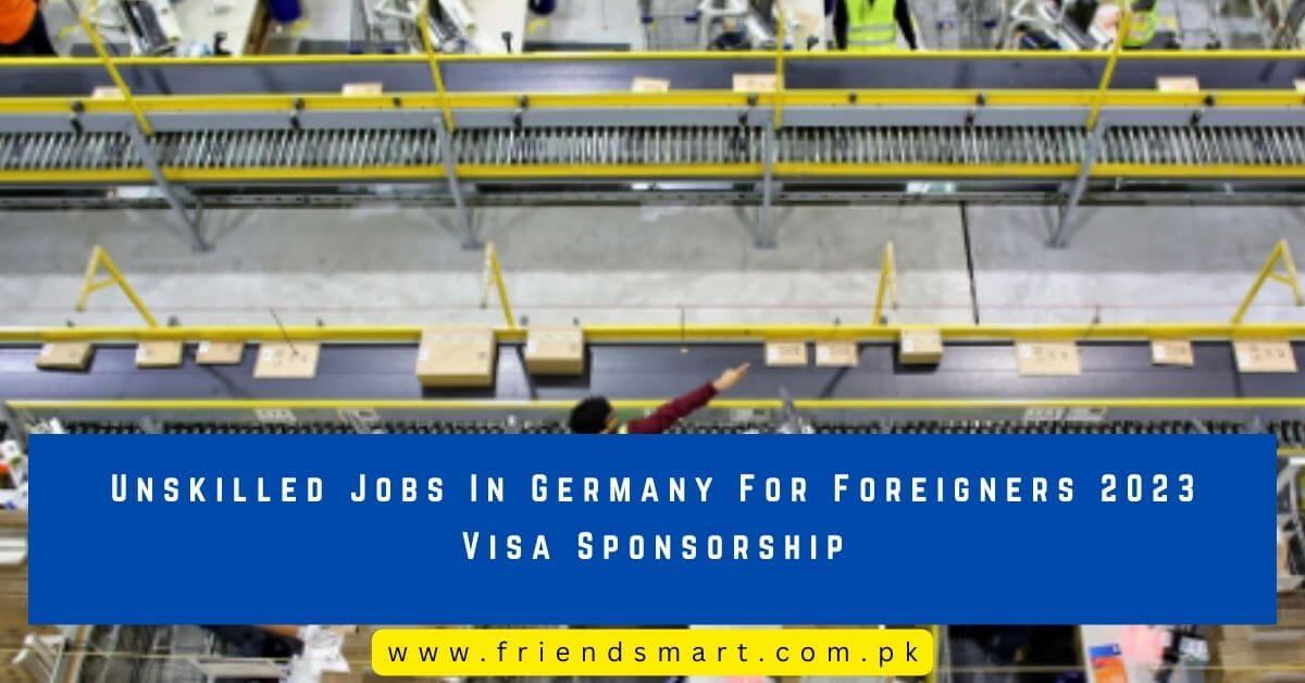 unskilled-jobs-in-germany-for-foreigners-2023-visa-sponsorship