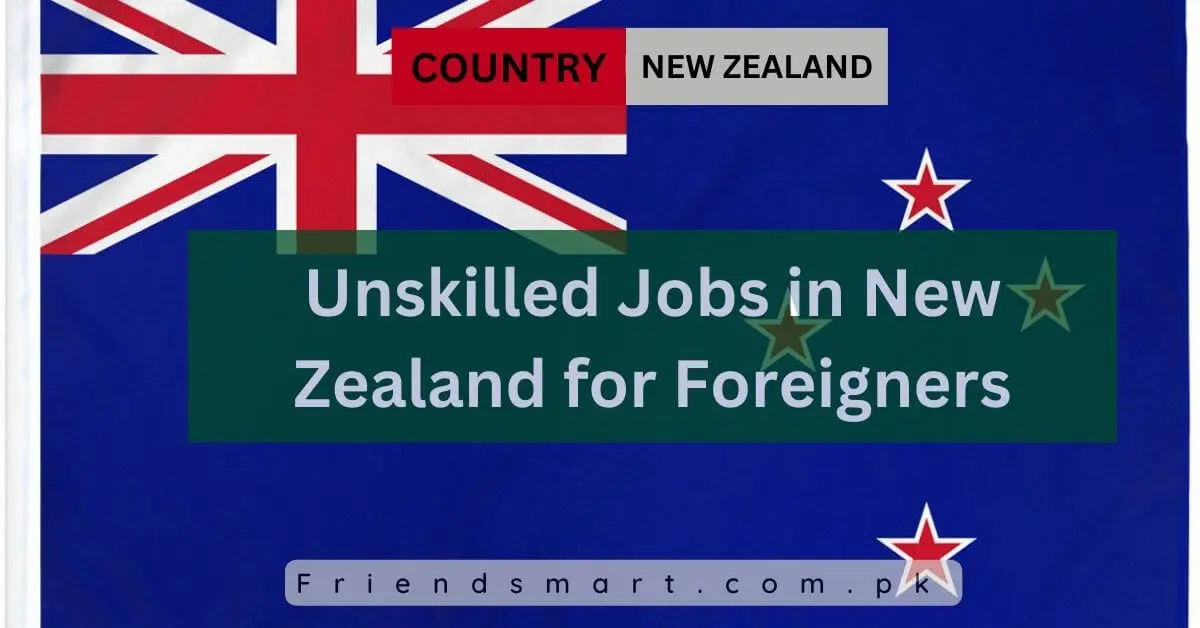 Unskilled Jobs in New Zealand for Foreigners