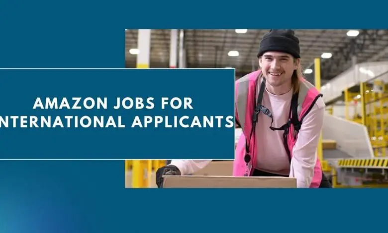 Photo of Amazon Jobs for International Applicants 2024 – Apply Now