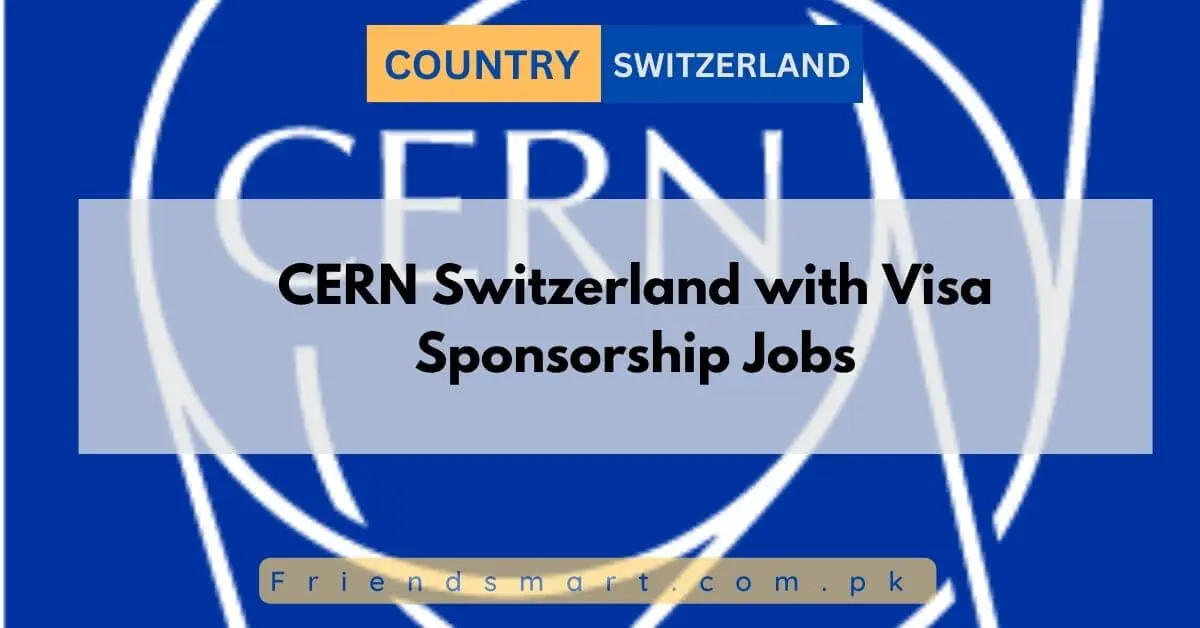 CERN Switzerland with Visa Sponsorship JobsVVVVVVVV